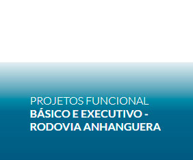 Projetos Funcional Básico e Executivo - Rodovia Anhanguera